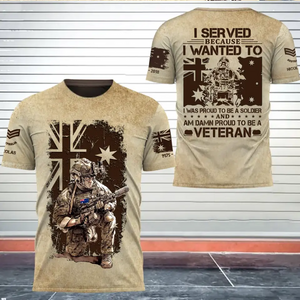 Personalized Australian Soldier I Served Because I Wanted To I Was Proud To Be A Soldier And Am Damn Proud To Be A Veteran 3D T-shirt Printed AHVQ241758
