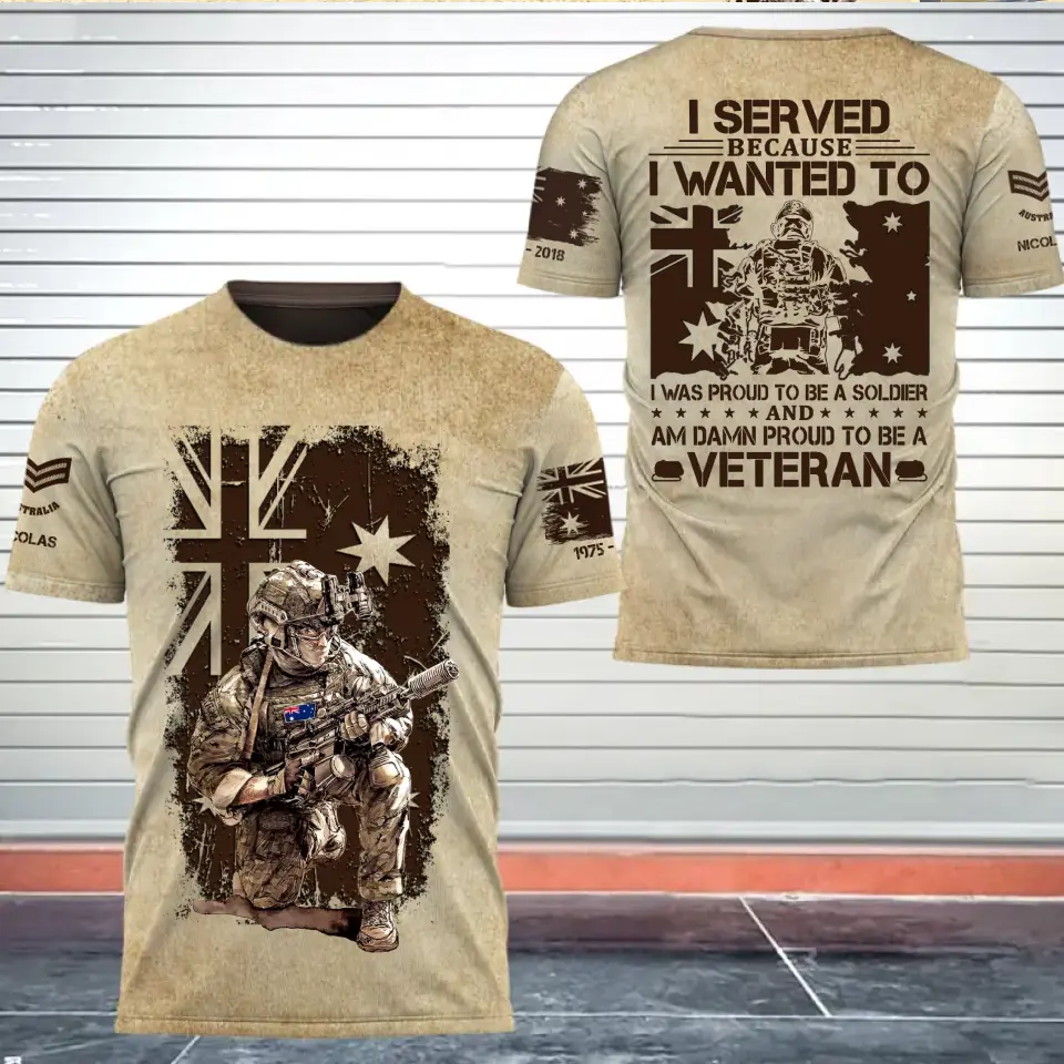 Personalized Australian Soldier I Served Because I Wanted To I Was Proud To Be A Soldier And Am Damn Proud To Be A Veteran 3D T-shirt Printed AHVQ241758