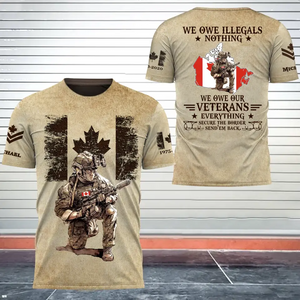 Personalized Canadian Veteran We Owe Illegals Nothing We Owe Our Veterans Everything Secure The Border Send'em Back T-shirt 3D Printed AHHN241770