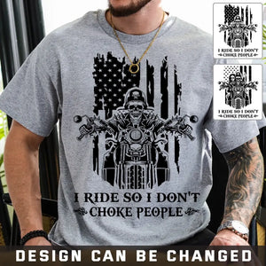 Personalized I Ride So I Don't Choke People Skull Motorbiker US Flag T-shirt Printed QTHN241824