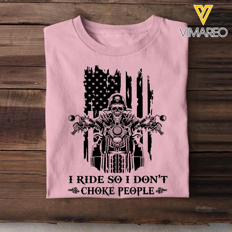 Personalized I Ride So I Don't Choke People Skull Motorbiker US Flag T-shirt Printed QTHN241824