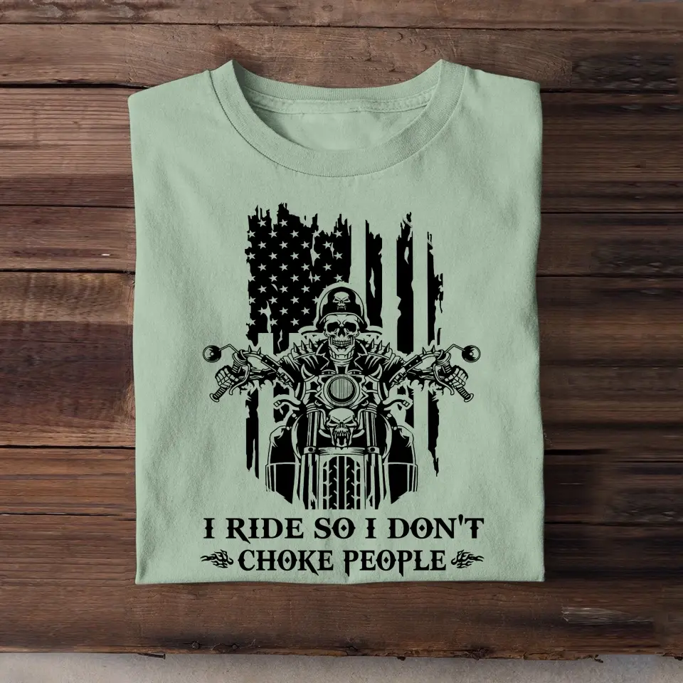Personalized I Ride So I Don't Choke People Skull Motorbiker US Flag T-shirt Printed QTHN241824