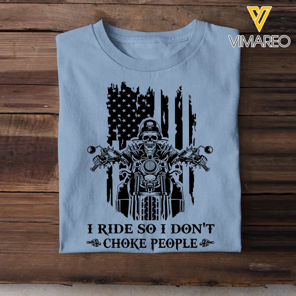 Personalized I Ride So I Don't Choke People Skull Motorbiker US Flag T-shirt Printed QTHN241824