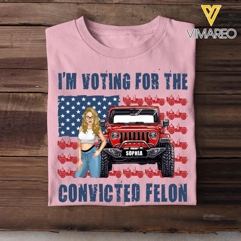 Personalized I'm Voting For The Convicted Felon US Flag Jeep Girl T-shirt Printed HN241878