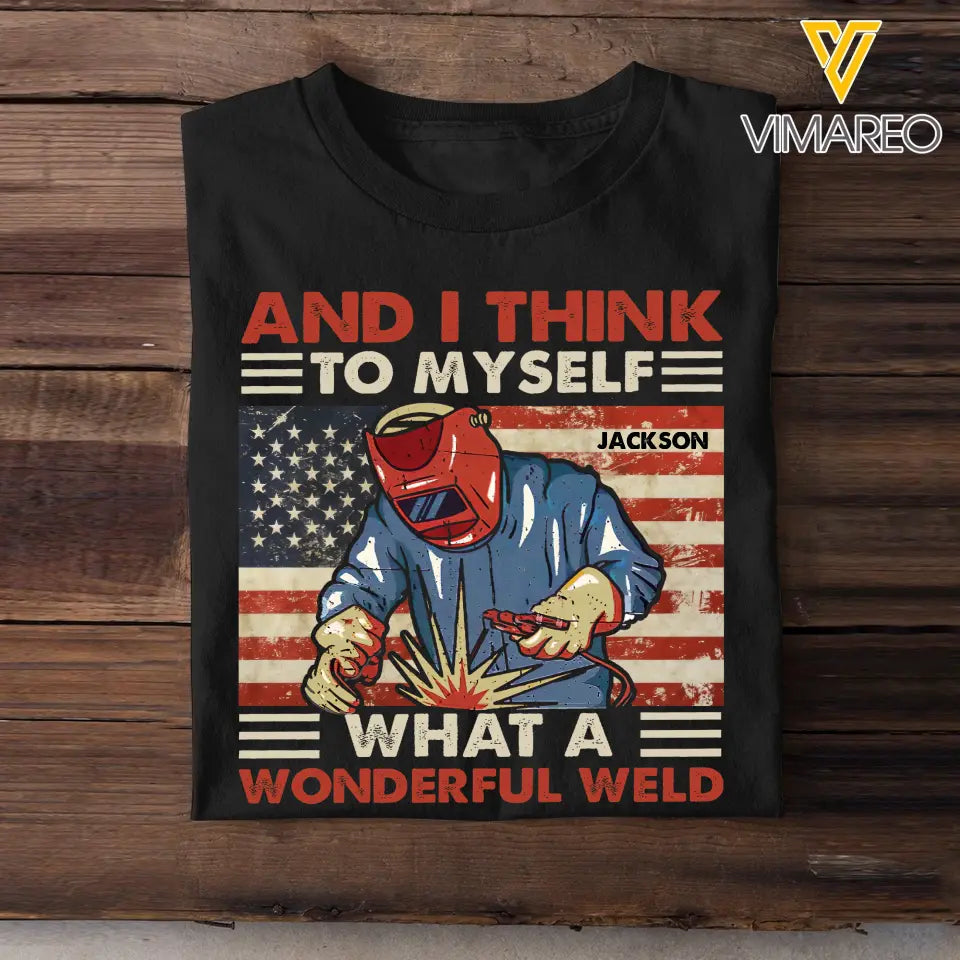 Personalized And I Think To Myself What A Wonderful Weld U.S Welder Custom Name T-shirt Printed KVH241930