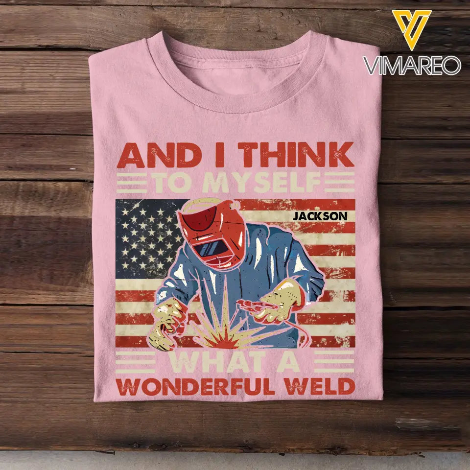 Personalized And I Think To Myself What A Wonderful Weld U.S Welder Custom Name T-shirt Printed KVH241930