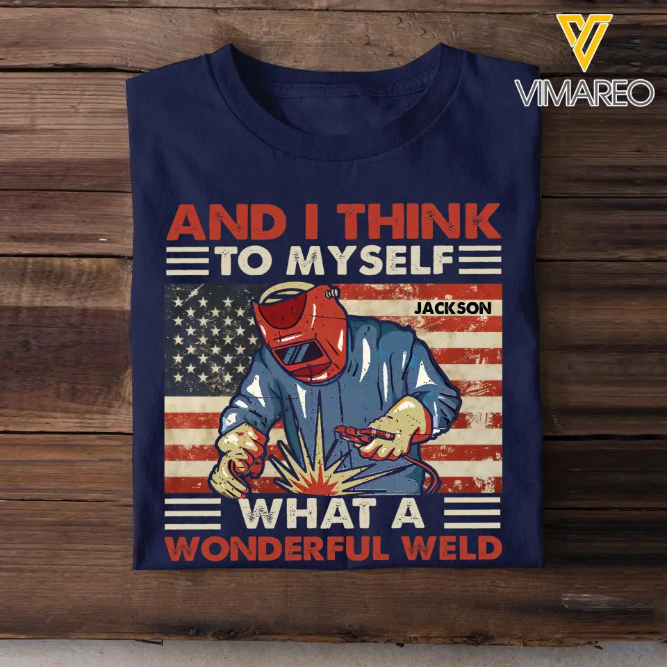Personalized And I Think To Myself What A Wonderful Weld U.S Welder Custom Name T-shirt Printed KVH241930