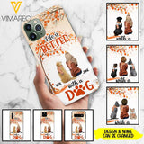 PERSONALIZED LIFE IS BETTER WITH A DOG PHONE CASE PRINTED JUL-DT02