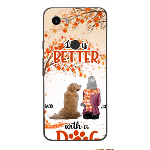 PERSONALIZED LIFE IS BETTER WITH A DOG PHONE CASE PRINTED JUL-DT02