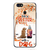 PERSONALIZED LIFE IS BETTER WITH A DOG PHONE CASE PRINTED JUL-DT02