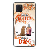 PERSONALIZED LIFE IS BETTER WITH A DOG PHONE CASE PRINTED JUL-DT02