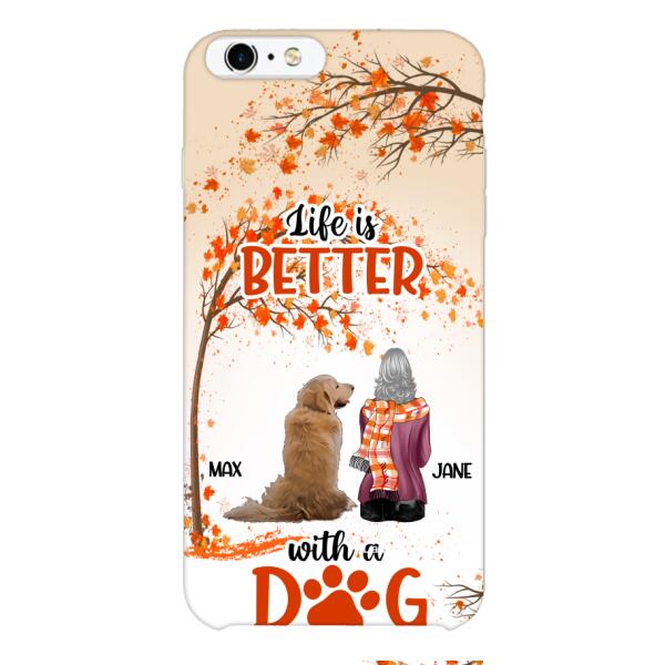 PERSONALIZED LIFE IS BETTER WITH A DOG PHONE CASE PRINTED JUL-DT02