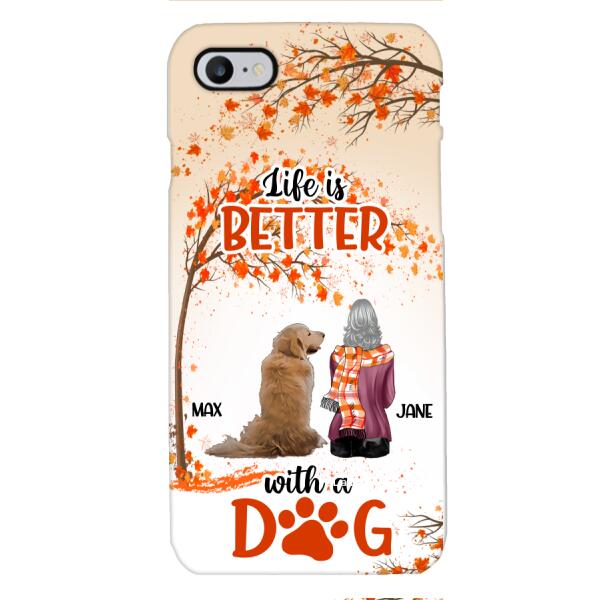 PERSONALIZED LIFE IS BETTER WITH A DOG PHONE CASE PRINTED JUL-DT02