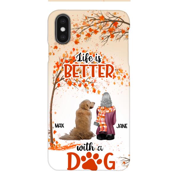 PERSONALIZED LIFE IS BETTER WITH A DOG PHONE CASE PRINTED JUL-DT02