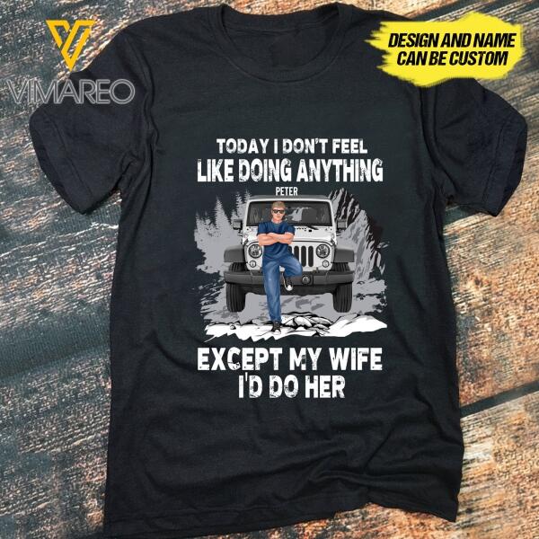 PERSONALIZED JEEP MAN I'D DO MY WIFE TSHIRT NEY84A