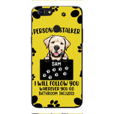 Personalized Stalker Dog Phone Case Printed JUL-MQ01
