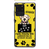 Personalized Stalker Dog Phone Case Printed JUL-MQ01