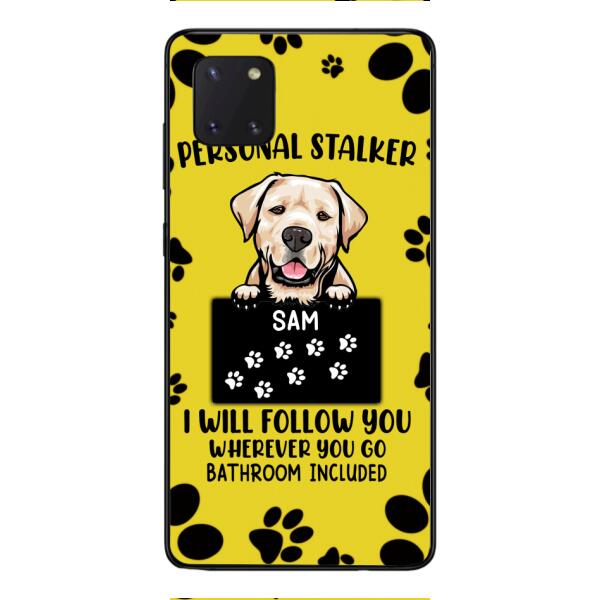 Personalized Stalker Dog Phone Case Printed JUL-MQ01