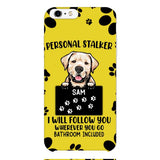 Personalized Stalker Dog Phone Case Printed JUL-MQ01