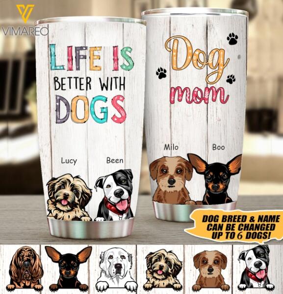 PERSONALIZED DOG MOM LIFE IS BETTER WITH DOGS TUMBLER TNTN2510