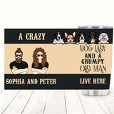 PERSONALIZED A CRAZY DOG LADY AND A GRUMPY OLD MAN TUMBLER TNDT2510