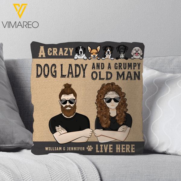 PERSONALIZED A CRAZY DOG LADY AND A GRUMPY OLD MAN LIVE HERE PILLOW PRINTED DEC-MQ02