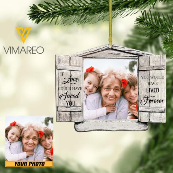 PERSONALIZED IF LOVE COULD HAVE SAVED YOU YOU WOULD HAVE LIVED FOREVER GRANDMA PHOTO HANGING ORNAMENT QTHC1012