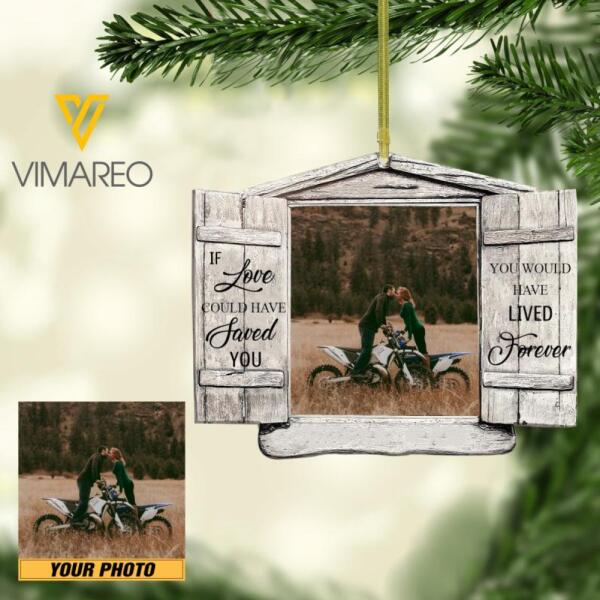 PERSONALIZED IF LOVE COULD HAVE SAVED YOU YOU WOULD HAVE LIVED FOREVER MOTOCROSS COUPLE PHOTO HANGING ORNAMENT QTHC1012