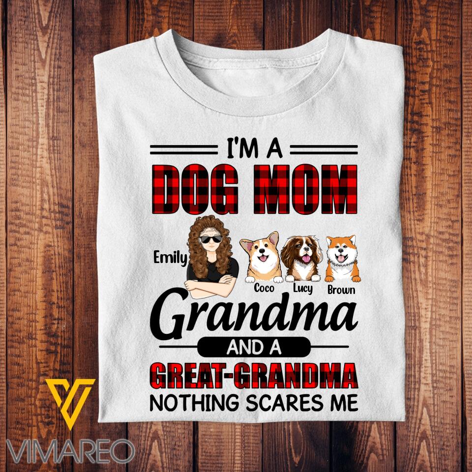 Personalized I'm A Dog Mom Grandma And A Great-Grandma Nothing Scared Me Tshirt Printed 22FEB-LN15