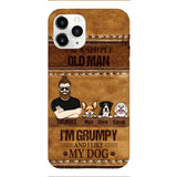 Personalized Grumpy Old Man Loves Dogs Phone Case Printed 22FEB-HC24