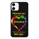 PERSONALIZED WHENEVER YOU TOUCH THIS HEART YOU'LL KNOW THAT WE LOVE YOU PHONECASE QTHC2502