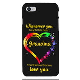 PERSONALIZED WHENEVER YOU TOUCH THIS HEART YOU'LL KNOW THAT WE LOVE YOU PHONECASE QTHC2502