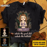 PERSONALIZED INHALE THE GOOD SHIT EXHALE THE BULLSHIT YOGA GIRL BLACK HOODI / TSHIRT QTTQ0203