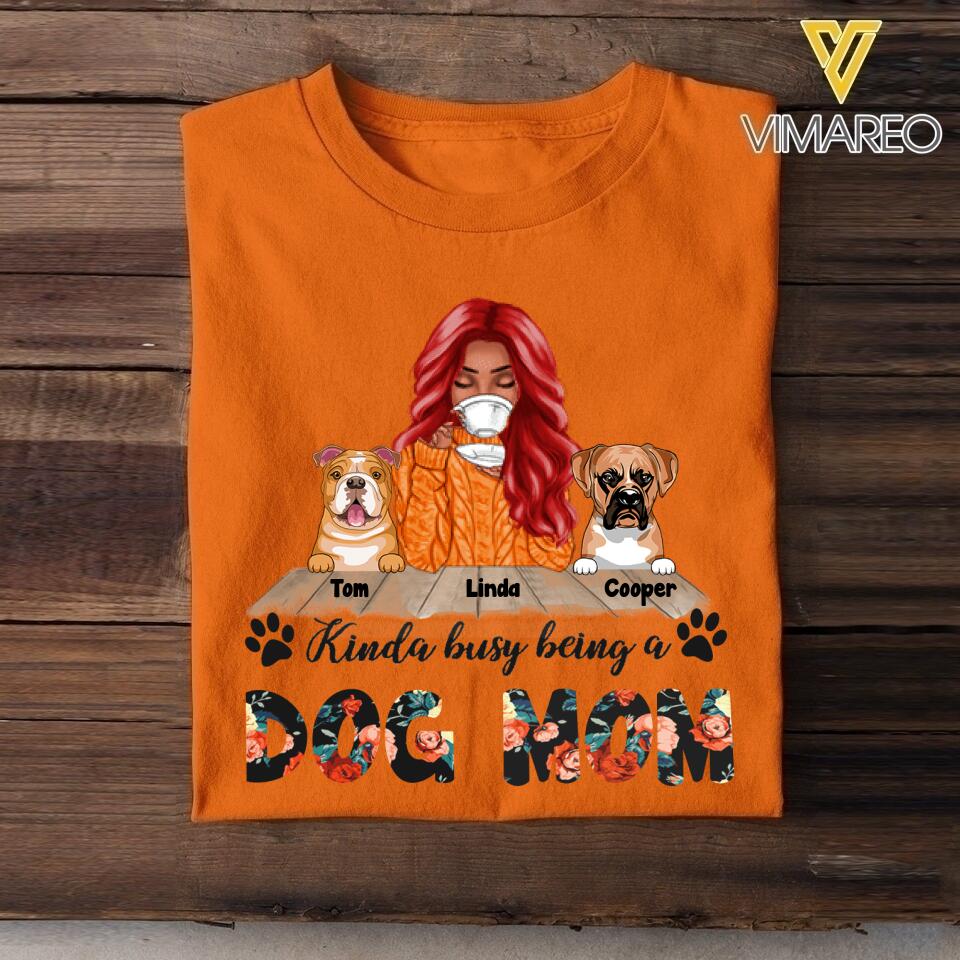PERSONALIZED KINDA BUSY BEING A DOG MOM TSHIRT QTTQ1003