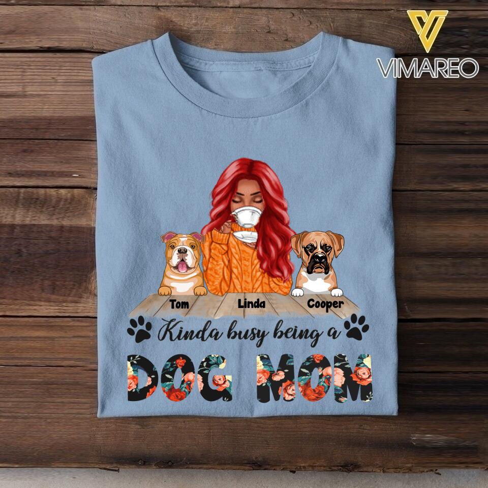 PERSONALIZED KINDA BUSY BEING A DOG MOM TSHIRT QTTQ1003