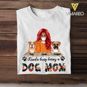 PERSONALIZED KINDA BUSY BEING A DOG MOM TSHIRT QTTQ1003
