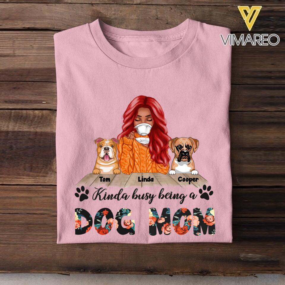 PERSONALIZED KINDA BUSY BEING A DOG MOM TSHIRT QTTQ1003