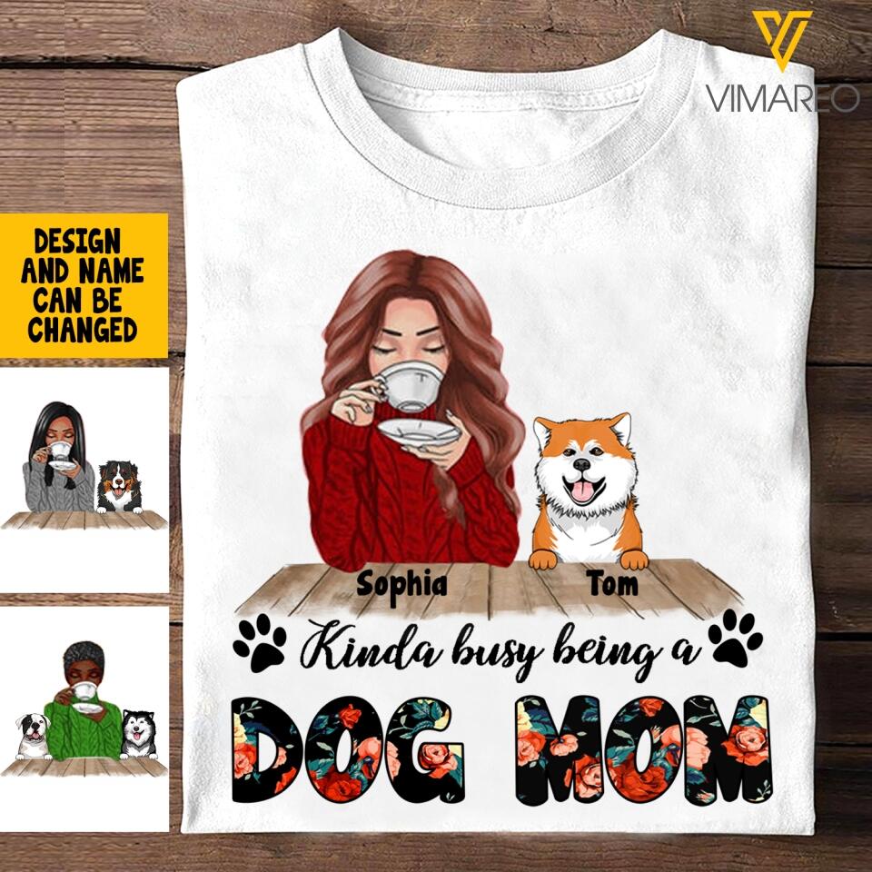 PERSONALIZED KINDA BUSY BEING A DOG MOM TSHIRT QTTQ1003