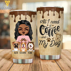PERSONALIZED ALL I NEED IS COFFEE AND MY DOG TUMBLER QTDT2403