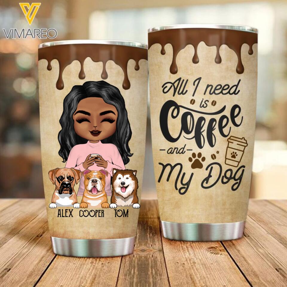 PERSONALIZED ALL I NEED IS COFFEE AND MY DOG TUMBLER QTDT2403