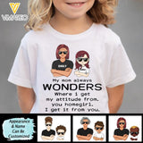 PERSONALIZED MY MOM ALWAYS WONDERS WHERE I GET MY ATTITUDE FORM KID'S TSHIRTS QTTN2903