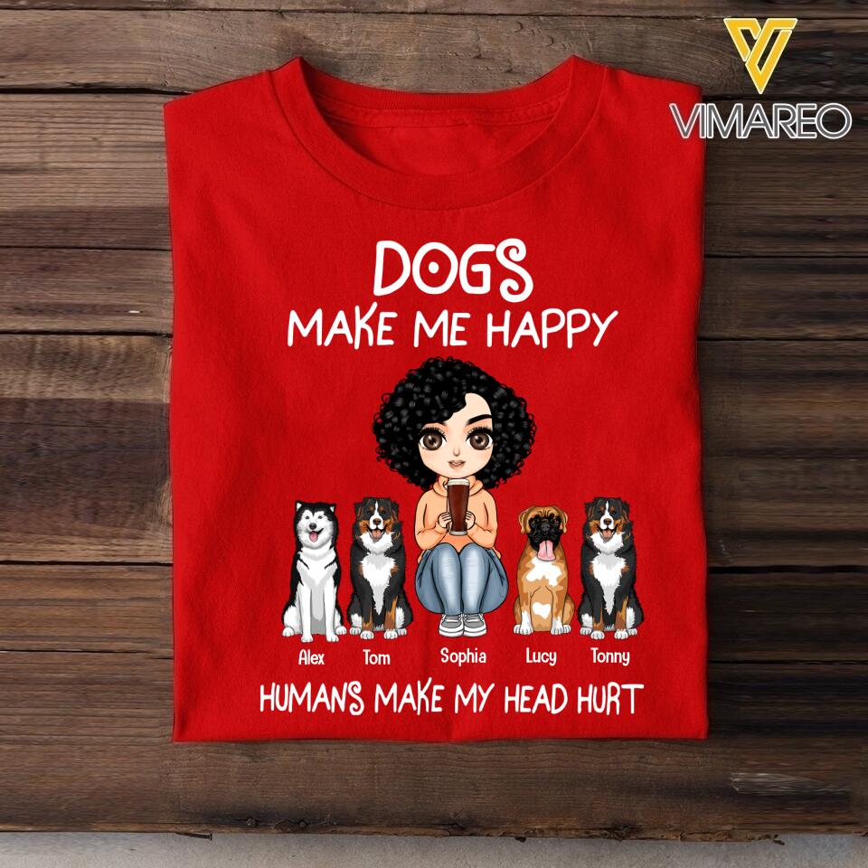 Personalized Dogs Make Me Happy Tshirt Printed QTVQ2903