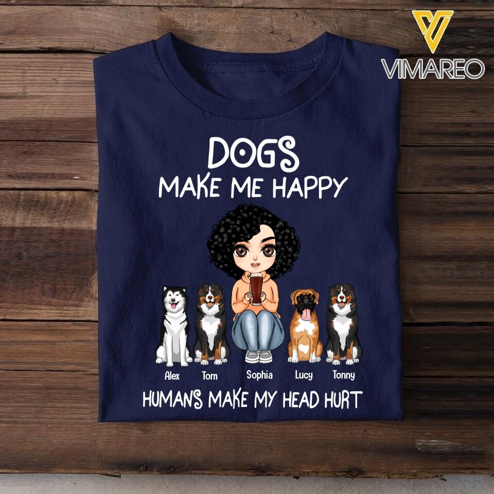 Personalized Dogs Make Me Happy Tshirt Printed QTVQ2903