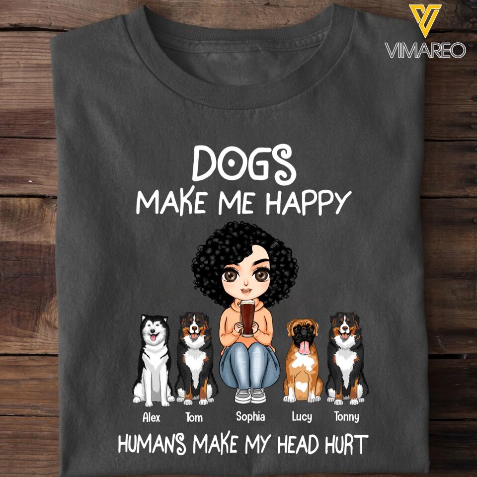 Personalized Dogs Make Me Happy Tshirt Printed QTVQ2903