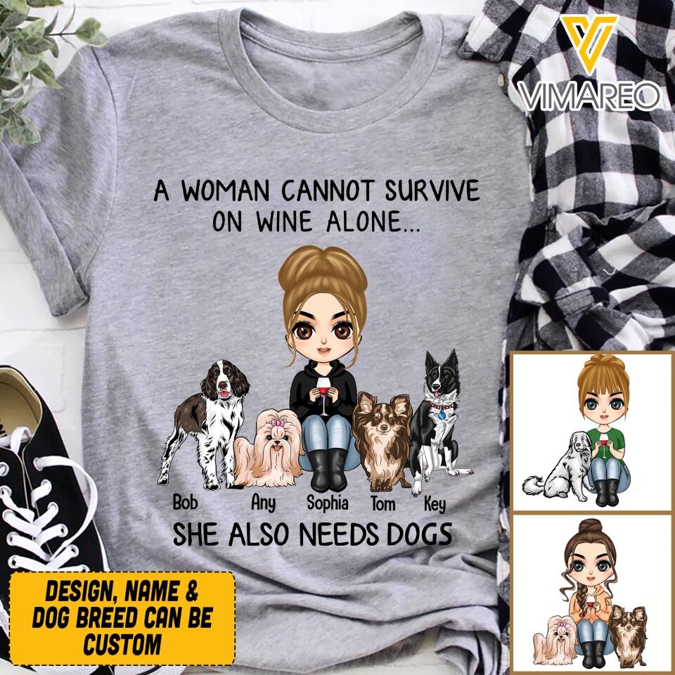 Personalized A Woman Cannot Survive On Wine Alone She Also Needs Dogs Tshirt Printed QTVQ2903