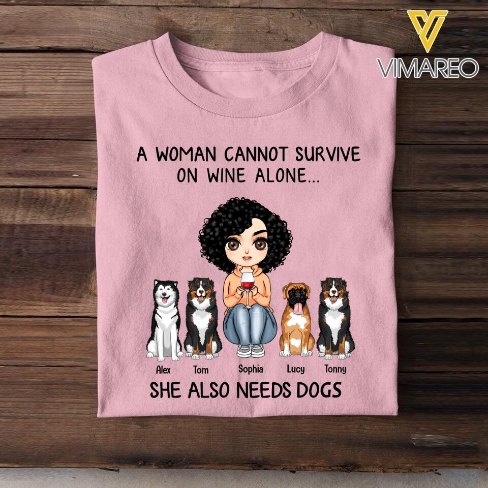 Personalized A Woman Cannot Survive On Wine Alone She Also Needs Dogs Tshirt Printed QTVQ2903