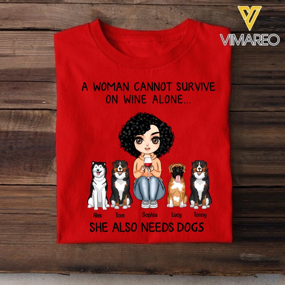 Personalized A Woman Cannot Survive On Wine Alone She Also Needs Dogs Tshirt Printed QTVQ2903