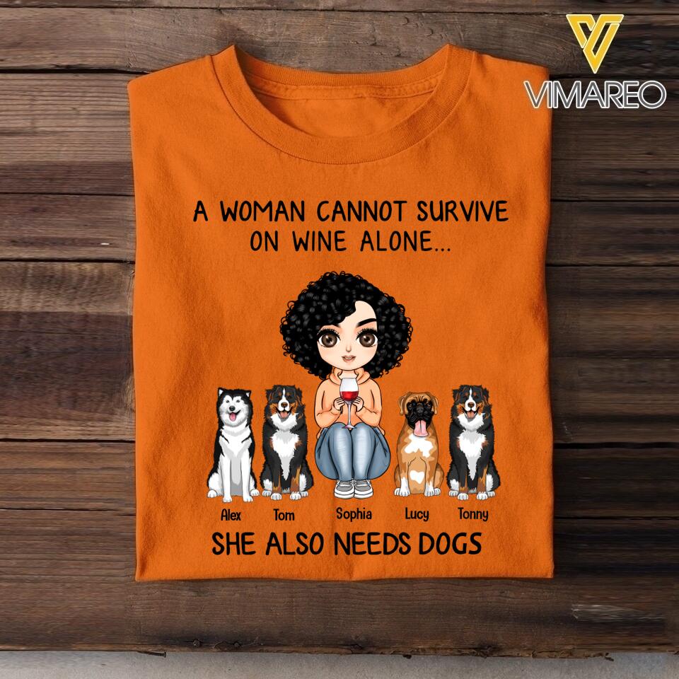 Personalized A Woman Cannot Survive On Wine Alone She Also Needs Dogs Tshirt Printed QTVQ2903