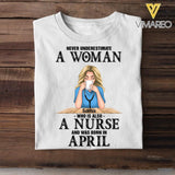 PERSONALIZED NEVER UNDERESTIMATE A WOMAN WHO IS ALSO A NURSE AND WAS BORN IN APRIL TSHIRT QTDT0104