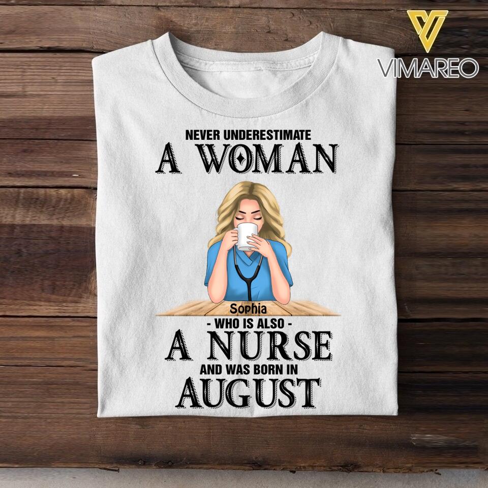 PERSONALIZED NEVER UNDERESTIMATE A WOMAN WHO IS ALSO A NURSE AND WAS BORN IN AUGUST TSHIRT QTDT0104